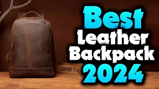 2024s Best Leather Backpack for Men  Top 5 Picks for Elevate Your Everyday Carry [upl. by Guinevere]