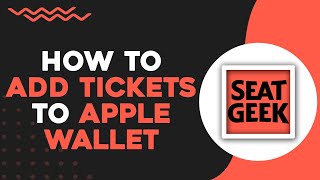 How To Add SeatGeek Tickets To Apple Wallet Easiest Way [upl. by Eibrad477]