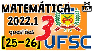 🔴 UFSC 2022 Correção da prova 2022 de Matemática Questões 25 e 26 [upl. by Clark]