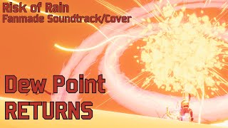 Dew Point RETURNS Risk of Rain Fanmade SoundtrackCover [upl. by Apple]