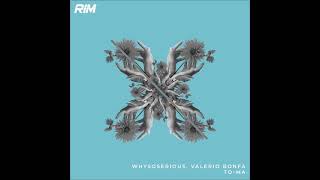 WhySoSerious Valerio Bonfa  ToMa Original Mix RIM [upl. by Nosreh828]