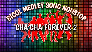 Bicol Medley Song Nonstop Cha Cha Forever 2 [upl. by Ehtyaf]