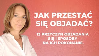 Jak przestać się objadać  13 przyczyn objadania się i sposoby na ich pokonanie [upl. by Ainatnas774]