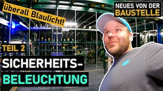 Sicherheitsbeleuchtung  neue Baustelle  Behind the Scenes Teil 2 [upl. by Ikoek597]