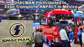 SHACMAN Participated in Expo Transporte ANPACT in Mexico [upl. by Barnebas]