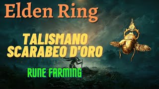 GUIDA ELDEN RING  Dove trovare il talismano dello SCARABEO DORO e farmare RUNE ILLIMITATE [upl. by Doner]