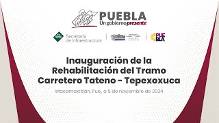 Inauguración de la Rehabilitación del Tramo carretero Tateno  Tepexoxuca Ixtacamaxtitlán [upl. by Dreda679]