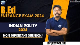 BEd Entrance Exam II Indian Constitution II Most Important Polity Question II 2024 [upl. by Areivax]