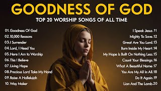 GOODNESS OF GOD  TOp 100 Best Morning Worship Songs For Prayers 2024  Worship Lyrics [upl. by Garland]