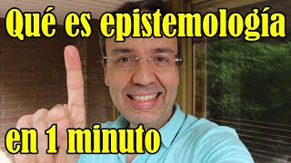 Qué es la epistemología en 1 minuto [upl. by Semaj]