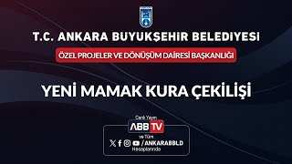 ÖZEL PROJELER VE DÖNÜŞÜM DAİRESİ BAŞKANLIĞI  Yeni Mamak Kura Çekilişi [upl. by Felty]