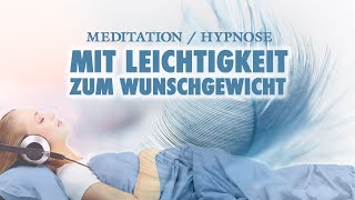 Mit Leichtigkeit zum Wunschgewicht  Meditation zum Abnehmen  Hypnose [upl. by Jp]