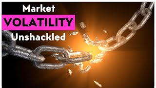 Market Volatility Unshackled [upl. by Enalb]