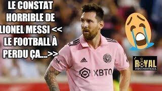 Le constat horrible de Lionel MESSI le football à perdu ça [upl. by Dena]