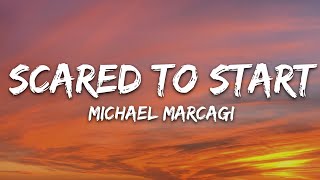 Michael Marcagi  Scared To Start Lyrics [upl. by Tracie]