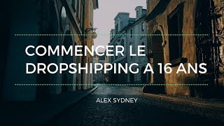 Commencer le dropshipping à 16 ans [upl. by Eelamme]