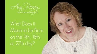 What Does It Mean To Be Born on the 9th 18th or 27th day [upl. by Direj593]