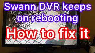 Swann DVR keeps rebooting and how to resolve it How to fix DVR from rebootings [upl. by Aleit268]