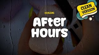 Kehlani  After Hours Clean Version Lyrics [upl. by Aibonez]