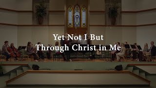 Yet Not I But Through Christ in Me  MollyChurchMusic arrangement for congregation [upl. by Alisander]