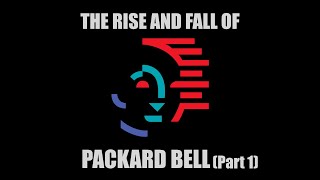 What Happened to Packard Bell A Short Documentary  Part 1 the Rise [upl. by Everest]