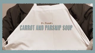 FriarChef S5  E18 Carrot and Parsnip Soup [upl. by Triny]