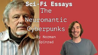 The Neuromantic Cyberpunks by Norman Spinrad  Punks Romanticism and Transhumanism  Sciif Essay [upl. by Adnohsor33]