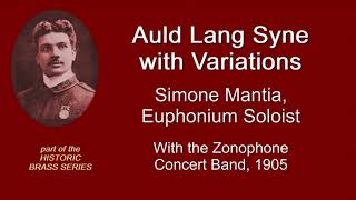 Simone Mantia Euphonium quotAuld Lang Synequot with Variations Recorded with Band Accompaniment 1905 [upl. by Anneiv125]