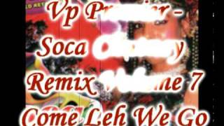 Vp Premier  Come Leh We Go  Soca Chutney Remix Volume 7 [upl. by Fortier]