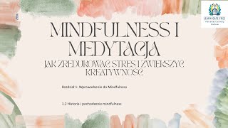 Lekcja 2  Historia i pochodzenie mindfulness  Mindfulness i Medytacja Jak Zredukować Stres PL [upl. by Adoh]