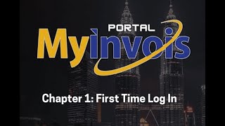 MyInvois Portal User Guide Chapter 1  First Time Log In [upl. by Titania]