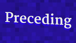 PRECEDING pronunciation • How to pronounce PRECEDING [upl. by Ydnil]