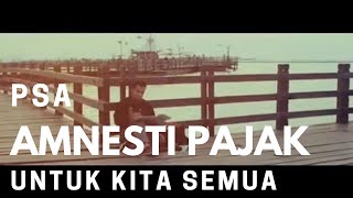 PSA  Amnesti Pajak untuk kita semua taxamnesty pajak indonesia psa [upl. by Ebanreb]