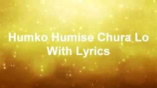 Humko Humise Chura Lo With Lyrics [upl. by Becki]