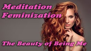 The Beauty of Being Me 1 Feminizing Meditation Transgender TG MTF HRT [upl. by Marketa]