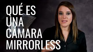 ¿Qué es una cámara mirrorless  VENTAJAS y DESVENTAJAS [upl. by Charlean589]