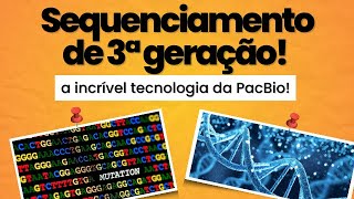 Sequenciamento de terceira geração  a tecnologia PacBio [upl. by Atinnod199]