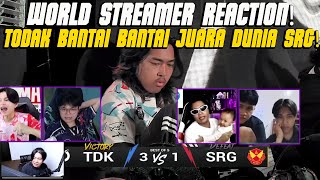 WORLD STREAMER REACTION❗TODAK BANTAI BANTAI JUARA DUNIA SRG❗ SRG VS TODAK❗ [upl. by Etireuqram]