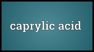 Caprylic acid Meaning [upl. by Tomi]