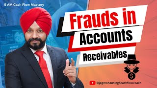 Frauds in Accounts Receivables  5 AM Cash Flow Mastery [upl. by Ule]