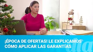 ¡Época de ofertas Le explicamos cómo aplicar las garantías [upl. by Plate712]