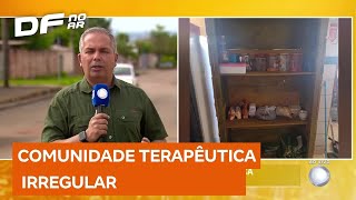 Proprietário de comunidade terapêutica irregular é preso em flagrante em Valparaíso GO  DF no Ar [upl. by Stafford]