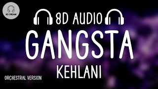 Kehlani  Gangsta Orchestral Version 8D AUDIO [upl. by Edson323]