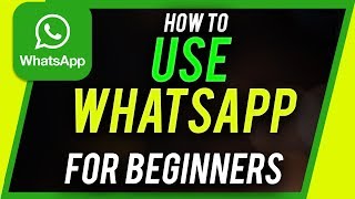 How to Use Whatsapp  Beginners Guide [upl. by Barden]