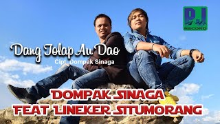 DOMPAK SINAGA Feat LINEKER SITUMORANG  DANG TOLAP AU DAO Official Video [upl. by Sutherlan511]