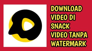 CARA DOWNLOAD VIDEO DI SNACK VIDEO TANPA WATERMARK [upl. by Strage796]