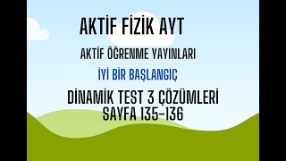 AKTİF FİZİK AYT DİNAMİK TEST 3 ÇÖZÜMLER SAYFA 135136 [upl. by Jacklyn457]