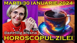 INAINTE MARS⭐HOROSCOPUL DE MARTI 30 IANUARIE 2024 cu astrolog Acvaria [upl. by Ahsahs]