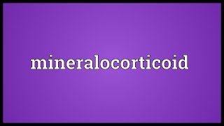 Mineralocorticoid Meaning [upl. by Ilise]