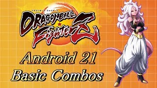 DBFZ ➤ 人造人間21号 基本コンボ Android 21 Combos ドラゴンボールファイターズ [upl. by Annam495]